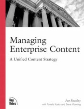 Managing Enterprise Content : A Unified Content Strategy Paperbac