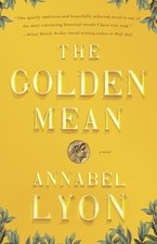 The Golden Mean: A Novel By