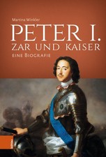 Martina Winkler / Peter I. - Zar und Kaiser9783412530341