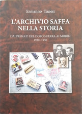 Tunesi,Ermanno. - L'Archivio Saffa nella storia. Dai primati del dopoguerra ai m