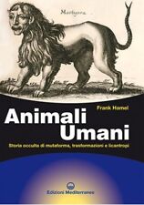 Animali Umani Frank Hamel Storia Occulta Mutaforma Licantropi Ed Mediterranee