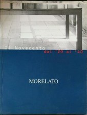 IL NOVECENTO DAL '20 AL '40. MORELATO LA PIETRA UGO ALINEA 2001 MORELATO