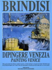 Ghirardi,Giulio. - Remo Brindisi. Dipingere Venezia. Painting Venice.  
