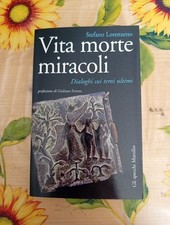 Vita Morte Miracoli - Stefano Lorenzetto - Ed. Marsilio 2007 1° Edizione 