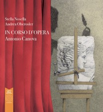 Libri Stella Nosella - Antonio Canova. In corso d'opera - 2021