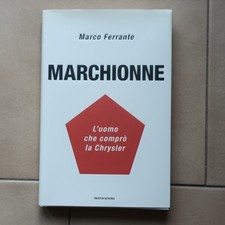 MARCHIONNE-Marco Ferrante  PRIMA EDIZIONE giugno 2009  Mondadori