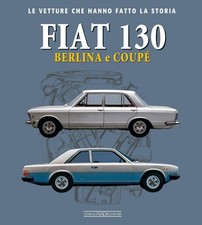 Fiat 130 Berlina E Coupe' - Le