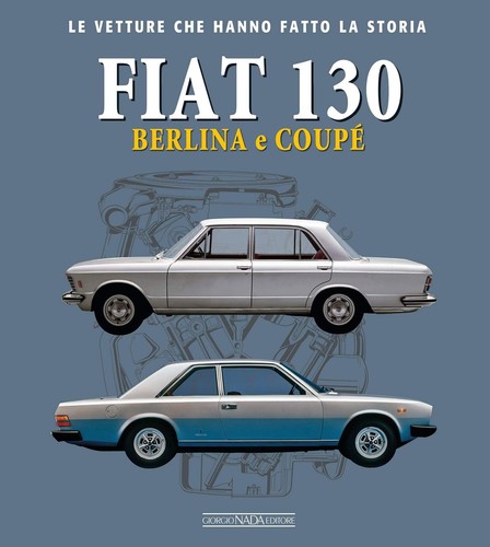 Fiat 130 berlina coupe - fiat, le