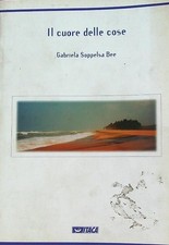 IL CUORE DELLE COSE BEE GABRIELA ITACA 2003  BROSSURA