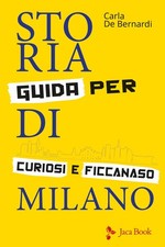 Storia di Milano. Guida per