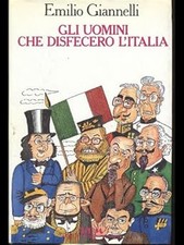 Gli uomini che disfecero l'Italia Giannelli, Emilio