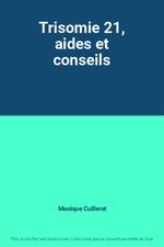 Trisomie 21, aides et conseils, Monique Cuilleret