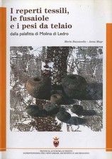 I reperti tessili le fusaiole e i pesi da telaio dalla palafitta di Molina di Le