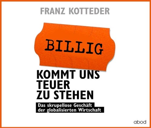 Billig kommt uns teuer - , zu