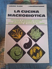 Michio Kushi, La cucina macrobiotica. Ricette e consigli pratici a cura di Wendy