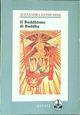 IL BUDDHISMO DI BUDDHA NEEL ALEXANDRA DAVID BASAIA 1986 I LIBRI DEL GRAAL