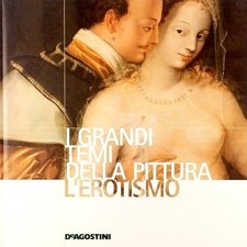 L Erotismo I Grandi Temi della Pittura n 6 De Agostini 2006