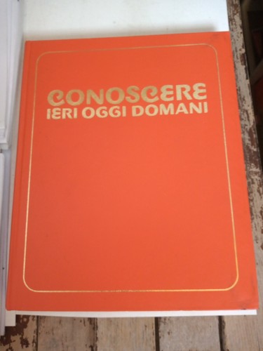 Conoscere ieri oggi domani - conoscere,