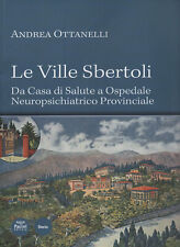 Pistoia, LE VILLE SBERTOLI. Da Casa di Salute a Ospedale Neuropsichiatrico, 2014