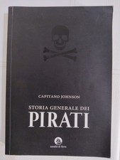 Capitano Johnson STORIA GENERALE DEI PIRATI - Libro RARO ultima offerta !