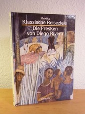 Die Fresken von Diego Rivera. Klassiche Reiseziele - Mexiko Rosci, Marco: