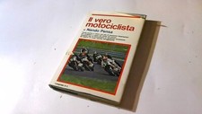libro IL VERO  MOTOCICLISTA di NANDO PENSA Longanesi e C  editore MILANO 1973