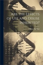 Are the Effects of Use and Disuse Inherited? (Paperback or Softback)