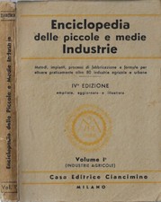 Enciclopedia delle piccole e medie industrie Vol I. Metodi, impianti, processi d
