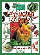 La cucina verde - [Casa Editrice Bonechi]