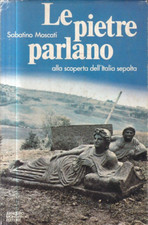 Ca1 -  LE PIETRE PARLANO - Italia Sepolta - Sabatino Moscati  ed. Mondadori 1976
