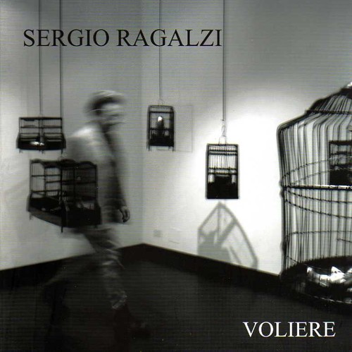 Sergio ragalzi voliere - ragalzi:, voliere.