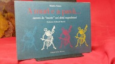 A MURÌ E A PAVÀ .... ovvero LA MORTE NEI DETTI NAPOLETANI - 2001