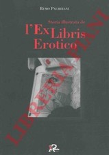 Storia illustrata dell'exlibris erotico. Simboli, sogni e menogne negli ex libr