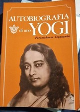 AUTOBIOGRAFIA DI UNO YOGHI - YOGANANDA PARAMAHANSA