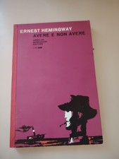 Ernest Hemingway - Avere e non Avere - 1961 A. Mondadori Editore