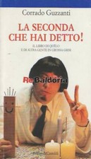 La seconda che hai detto! Baldini&Castoldi Guzzanti Corrado Narrativa italiana 