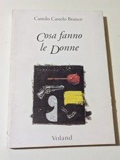 CAMILO CASTELO BRANCO Cosa Fanno Le Donne ROMANZO Portogallo Voland Raro