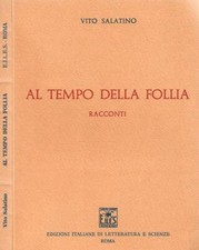 Al tempo della follia. Racconti. Vito Salatino. 1985. .