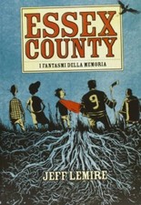 Essex County. I fantasmi della memoria - Jeff Lemire (Panini Comics) [2013]