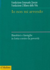 Io non mi arrendo Bambini e famiglie in lotta contro la povertà 2015 Sociologia
