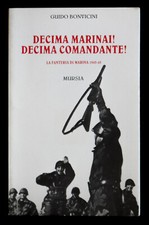 Decima marinai! Decima comandante! La fanteria di marina 1943-45 Bonvicini 1999