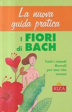 I Fiori Di Bach - Coccolo - Riza - 1° edizione - La Nuova Guida Pratica - 2008