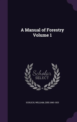Schlich manual of forestry - schlich,