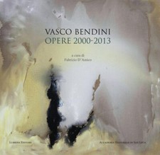 Vasco Bendini. Opere (2000-2013) - [Lubrina Bramani Editore]