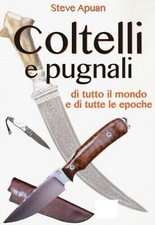Steve Apuan, Coltelli e Pugnali, di tutto il mondo e di tutte le epoche
