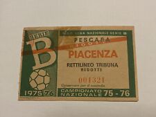 Pescara-Piacenza 1975/76 Biglietto Calcio (no Milan,Napoli,Inter,Roma,lazio,Juve