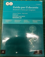 Fisica! Pensare l’universo LAB Guida docente 1° biennio Caforio Ferilli