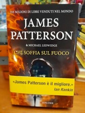 Chi soffia sul fuoco - JAMES PATTERSON e Michael Ledwidge- 2017