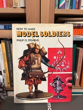 Philip O. Stearns - How to make Model Soldiers - Hamlyn - 1974