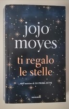 Ti regalo le stelle - Jojo Moyes - Mondadori/Mondadori Libri 2021